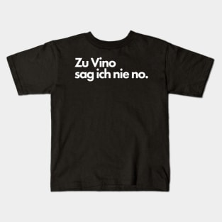 Zu Vino sag ich nie no. Kids T-Shirt